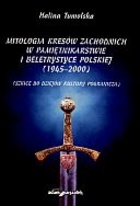 Mitologia Kresów Zachodnich w pamiętnikarstwie i beletrystyce polskiej (1945-2000)