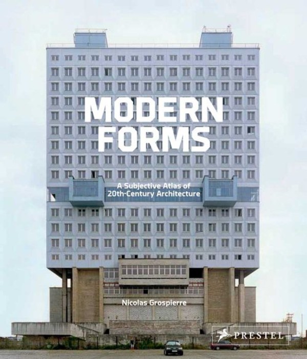 Modern Forms A Subjective Atlas of 20th-century Architecture