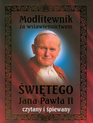 Modlitewnik za wstawiennictwem Świętego Jana Pawła II czytany i śpiewany Audiobook CD Audio