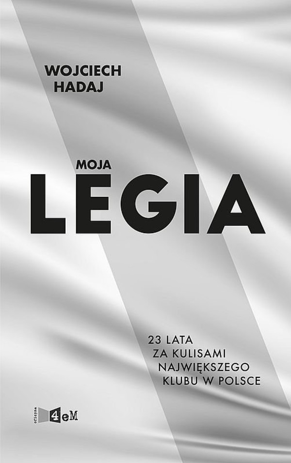 Moja Legia 23 lata za kulisami największego klubu w Polsce