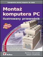 Montaż komputera PC. Ilustrowany przewodnik