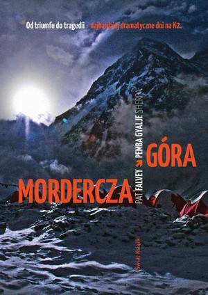 Mordercza góra Od triumfu do tragedii - najbardziej dramatyczne dni na K2.