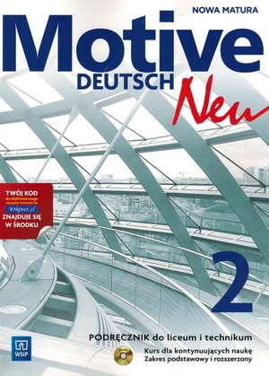 Motive Deutsch Neu 2. Podręcznik + CD do liceum i technikum. Kurs dla kontynuujących naukę Zakres podstawowy i rozszerzony