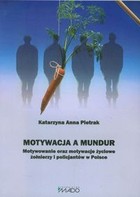 Motywacja a mundur Motywowanie oraz motywacje życiowe żołnierzy i policjantów w Polsce