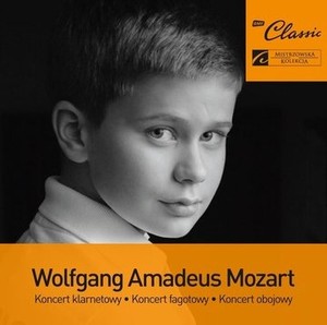 Mozart: Koncert Klarnetowy, Koncert Fagotowy, Koncert Obojowy
