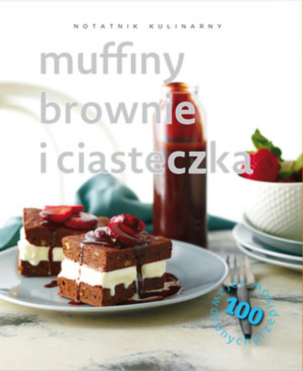 Muffiny, brownie i ciasteczka Notatnik kulinarny