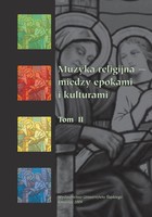 Muzyka religijna - między epokami i kulturami. T. 2 - 17 Inspiracje tradycją liturgiczną Wschodu i Zachodu w twórczości Arvo Parta