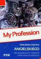 My profession. Zeszyt ćwiczeń z języka angielskiego dla zawodowych i średnich szkół samochodowych