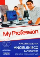 My profession. Zeszyt ćwiczeń z języka angielskiego zawodowego dla szkół ekonomicznych + CD
