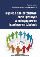 Myśleć o społeczeństwie. Teoria i praktyka w pedagogicznym i społecznym działaniu - Wokół problemów wykluczenia i marginalizacji społecznej w Polsce