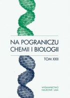 Na pograniczu chemii i biologii Tom XXII