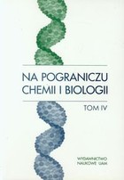 Na pograniczu chemii i biologii Tom IV