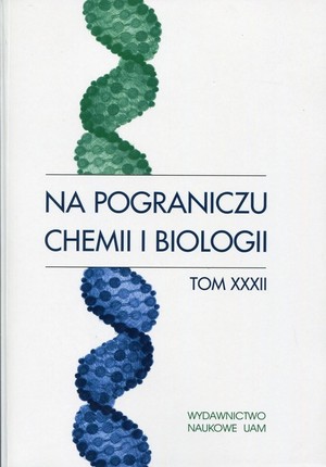 Na pograniczu chemii i biologii Tom XXXII