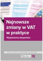 Najnowsze zmiany w VAT w praktyce. Wyjaśnienia ekspertów