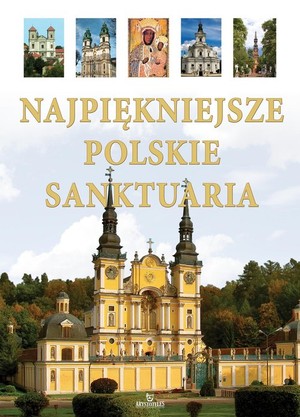 Najpiekniejsze Polskie Sanktuaria