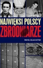 Najwięksi polscy zbrodniarze