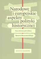 Narodowe i europejskie aspekty polityki historycznej