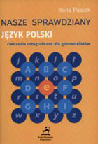 Nasze Sprawdziany - Język polski. Ćwiczenia ortograficzne
