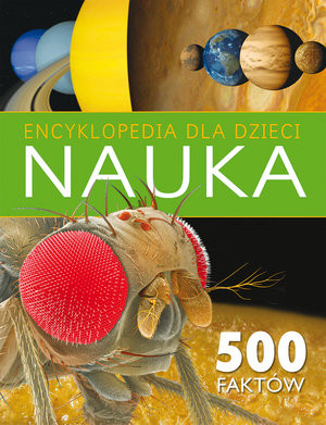 Nauka. Encyklopedia dla dzieci 500 faktów