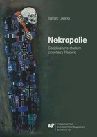 Nekropolie. Socjologiczne studium cmentarzy Katowic - 01 Społeczna historia cmentarzy