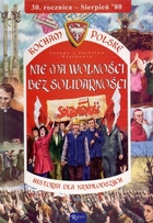 Nie ma wolności bez solidarności. Kocham Polskę. Historia dla najmłodszych