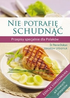 Nie potrafię schudnąć Przepisy specjalnie dla Polaków (edycja limitowana)