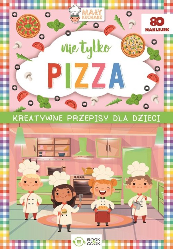 Nie tylko Pizza Kreatywne przepisy dla dzieci