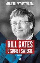 Niecierpliwy optymista Bill Gates o sobie i świecie