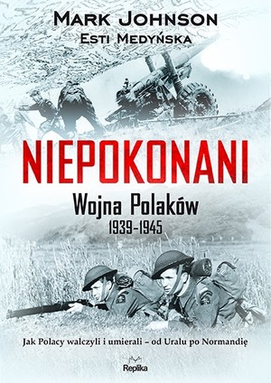NIEPOKONANI Wojna Polaków 1939-1945