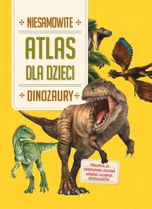 Niesamowite Dinozaury Atlas dla dzieci