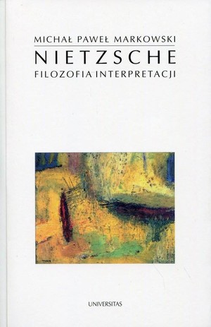 Nietzsche Filozofia interpretacji seria Horyzonty nowoczesności