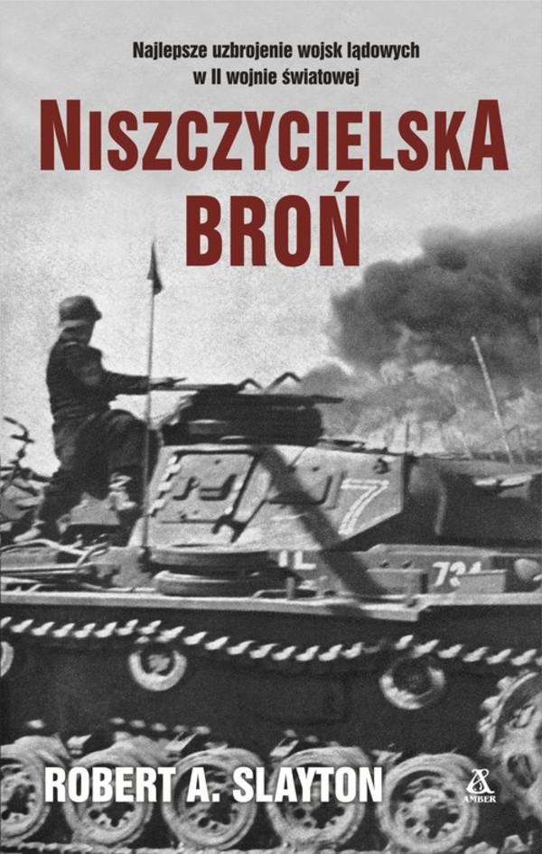 NISZCZYCIELSKA BROŃ Najlepsze uzbrojenie wojsk lądowych w II wojnie światowej
