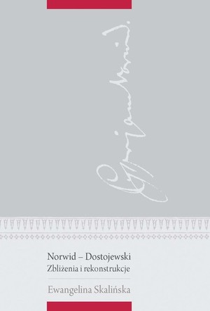Norwid - Dostojewski Zbliżenia i rekonstrukcje