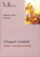 O BOGACH I LUDZIACH Studia o mitologii litewskiej