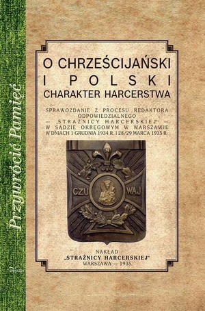 O chrześcijańskiej i polski charakter harcerstwa Przywrócić pamięć