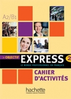 Objectif Express 2. Zeszyt ćwiczeń A2/B1