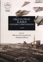 Oblicza prasy Śląska i Zagłębia Dąbrowskiego Tom III