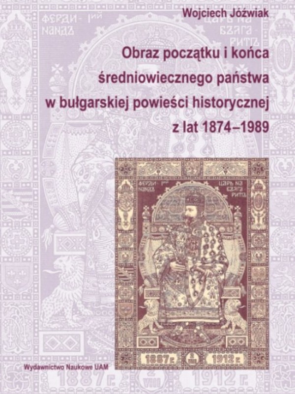 Obraz początku i końca średniowiecznego państwa w bułgarskiej powieści historycznej z lat 1874-1989