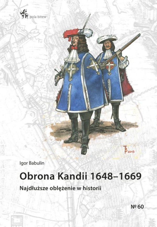 Obrona Kandii 1648-1669 Najdłuższe oblężenie w historii