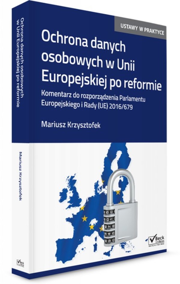 Ochrona danych osobowych w Unii Europejskiej po reformie Komentarz do rozporządzenia Parlamentu Europejskiego i Rady UE 2016/679