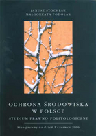 Ochrona środowiska w Polsce. Studium prawno-politologiczne