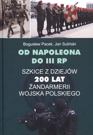 Od Napoleona do III RP. 200 lat żandarmerii Wojska Polskiego