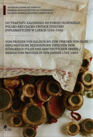 Od traktatu kaliskiego do pokoju oliwskiego polsko-krzyżacko-pruskie stosunki dyplomatyczne w latach 1343-1660