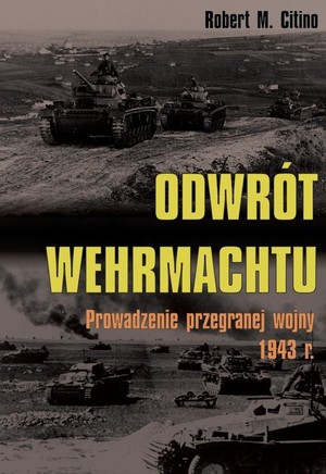 Odwrót Wehrmachtu Prowadzenie przegranej wojny 1943 r.