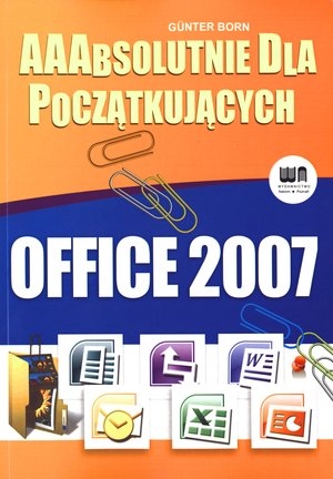 Office 2007 Aaabsolutnie dla początkujących