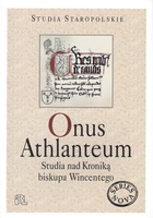Omus Athlanteum Studia nad Kroniką biskupa Wincentego