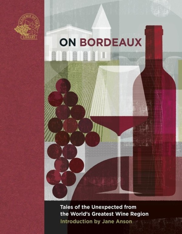 On Bordeaux Tales of the unexpected from the World`s Greatest Wine Region