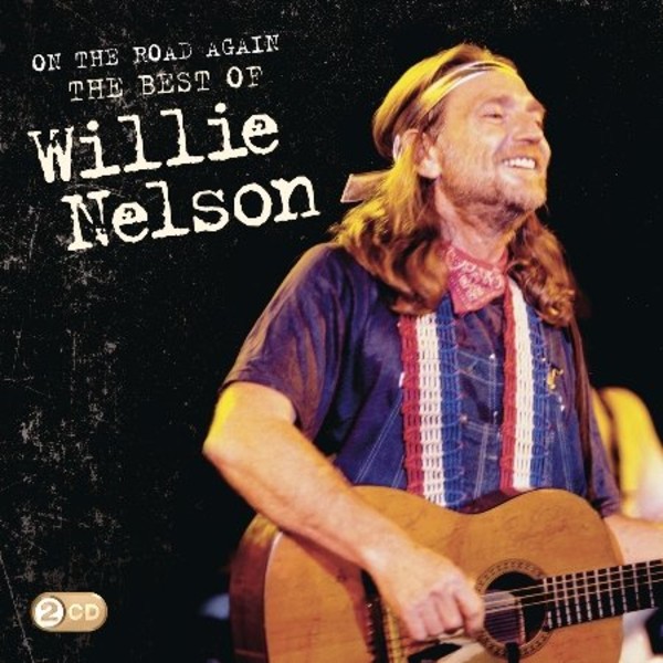 On The Road Again: The Best Of Willie Nelson