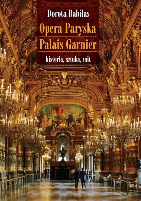 Opera Paryska, Palais Garnier Historia, sztuka, mit