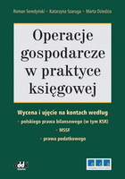 Operacje gospodarcze w praktyce księgowej Wycena i ujęcie na kontach według polskiego prawa bilansowego